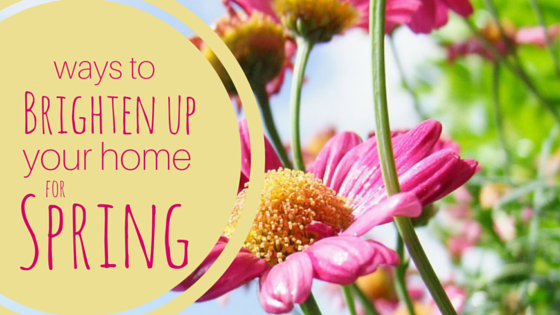 Brighten up Your Home this Spring